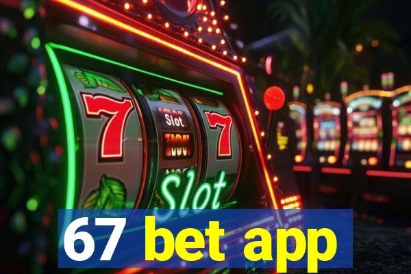 67 bet app